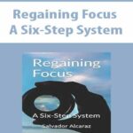 Regaining-Focus-A-Six-Step-System