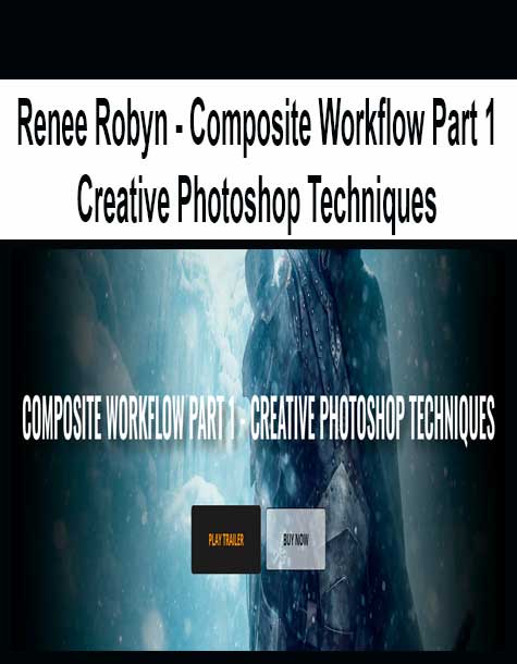 Renee Robyn - Composite Workflow Part 1 - Creative Photoshop Techniques
