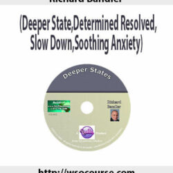 richard-bandler-deeper-statedetermined-resolvedslow-downsoothing-anxiety-2