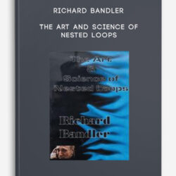 Richard Bandler - The Art and Science of Nested Loops
