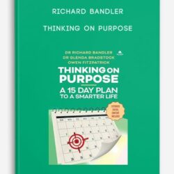 Richard Bandler – Thinking on Purpose