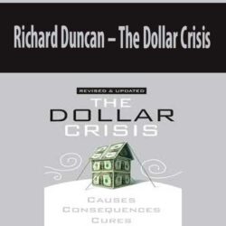 Richard Duncan – The Dollar Crisis