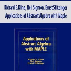 Richard E.Kline, Neil Sigmon, Ernst Stitzinger – Applications of Abstract Algebra with Maple
