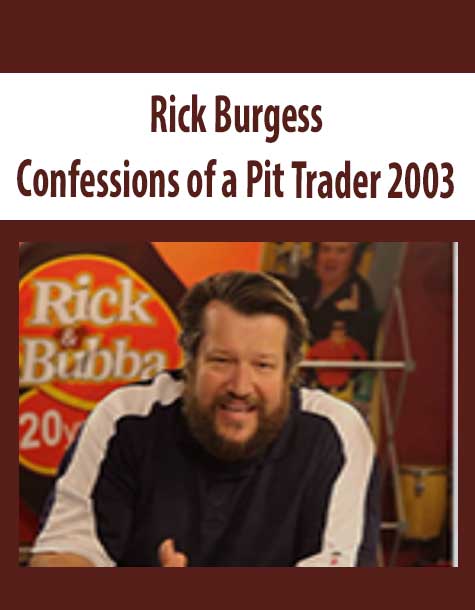 Rick Burgess – Confessions of a Pit Trader 2003