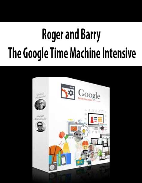 Roger and Barry – The Google Time Machine Intensive