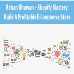 Rohan-Dhawan-Shopify-Mastery-Build-A-Profitable-E-Commerce-Store