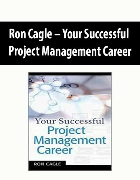 Ron Cagle – Your Successful Project Management Career