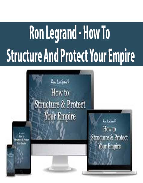 Ron Legrand - How To Structure And Protect Your Empire