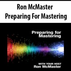 Ron McMaster - Preparing For Mastering