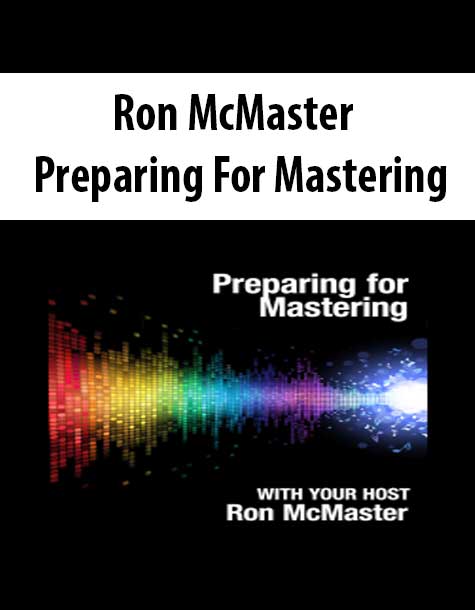 Ron McMaster - Preparing For Mastering