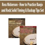 Ross Nickerson – How to Practice Banjo and Rock Solid Timing & Backup Tips Set