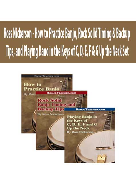 Ross Nickerson - How to Practice Banjo, Rock Solid Timing & Backup Tips, and Playing Bano in the Keys of C, D, E, F & G Up the Neck Set