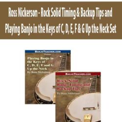 Ross Nickerson - Rock Solid Timing & Backup Tips and Playing Banjo in the Keys of C, D, E, F & G Up the Neck Set