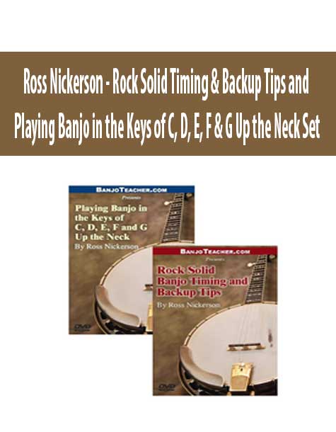 Ross Nickerson - Rock Solid Timing & Backup Tips and Playing Banjo in the Keys of C, D, E, F & G Up the Neck Set