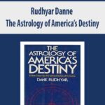 Rudhyar-Danne-The-Astrology-of-America’s-Destiny