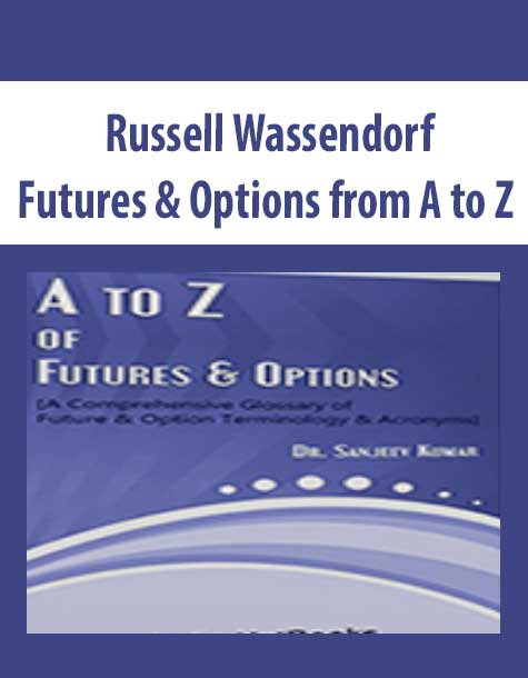 Russell Wassendorf – Futures & Options from A to Z