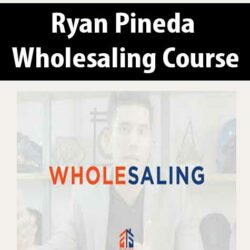 Ryan Pineda - Wholesaling Course