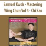 Samuel Kwok – Mastering Wing Chun Vol 4 – Chi Sao