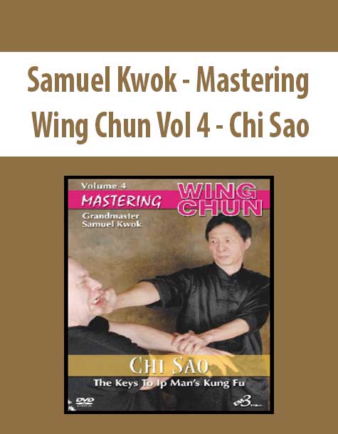 Samuel Kwok - Mastering Wing Chun Vol 4 - Chi Sao Samuel Kwok - Mastering Wing Chun Vol 4 - Chi Sao