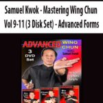 Samuel Kwok – Mastering Wing Chun Vol 9-11 (3 Disk Set) – Advanced Forms