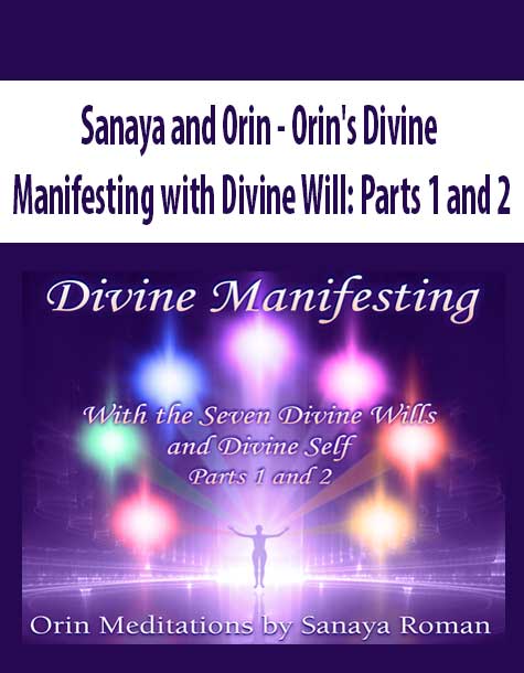Sanaya and Orin - Orin's Divine Manifesting with Divine Will