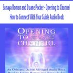 Sanaya Roman and Duane Packer – Opening to Channel