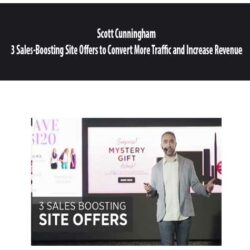Scott Cunningham - 3 Sales-Boosting Site Offers to Convert More Traffic and Increase Revenue