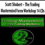 Scott-Shubert-The-Trading-Mastermind-Forex-Workshop-14-CDs