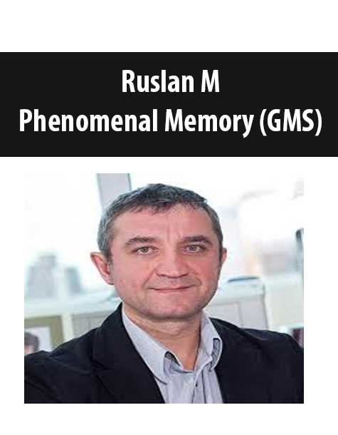 Ruslan M - Phenomenal Memory (GMS)