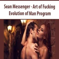 Sean Messenger - Art of Fucking - Evolution of Man Program