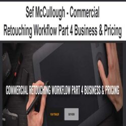 Sef McCullough - Commercial Retouching Workflow Part 4 Business & Pricing