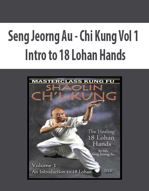 Seng Jeorng Au - Chi Kung Vol 1 - Intro to 18 Lohan Hands Seng Jeorng Au - Chi Kung Vol 1 - Intro to 18 Lohan Hands