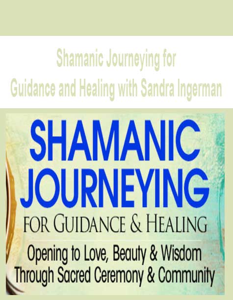 Shamanic Journeying for Guidance and Healing with Sandra Ingerman