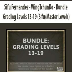 Sifu Fernandez - WingTchunDo - Bundle - Grading Levels 13-19 (Sifu/Master Levels)