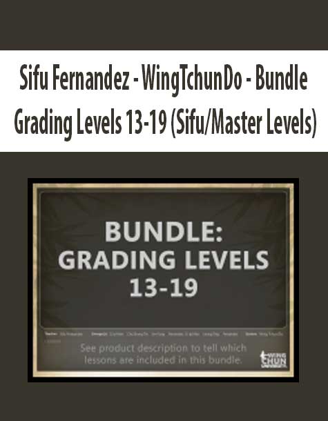 Sifu Fernandez - WingTchunDo - Bundle - Grading Levels 13-19 (Sifu/Master Levels)