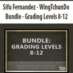 Sifu Fernandez - WingTchunDo - Bundle - Grading Levels 8-12