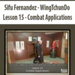 Sifu Fernandez – WingTchunDo – Lesson 15 – Combat Applications