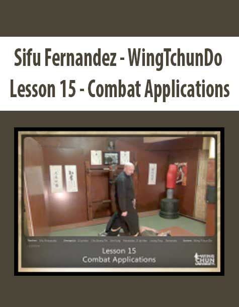 Sifu Fernandez - WingTchunDo - Lesson 15 - Combat Applications