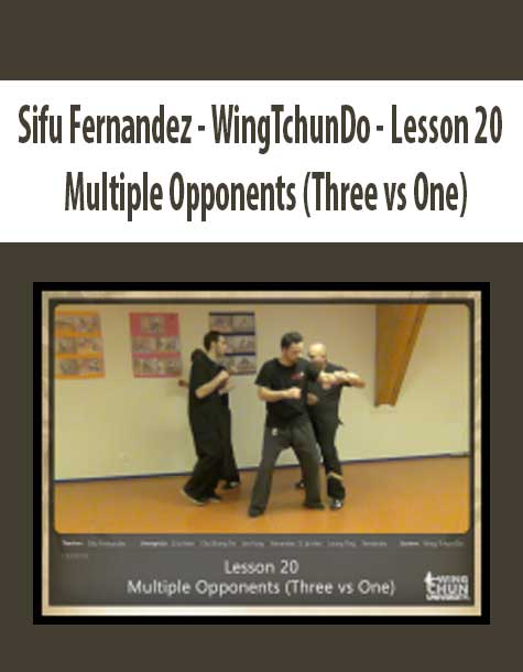Sifu Fernandez - WingTchunDo - Lesson 20 - Multiple Opponents (Three vs One) Sifu Fernandez - WingTchunDo - Lesson 20 - Multiple Opponents (Three vs One)
