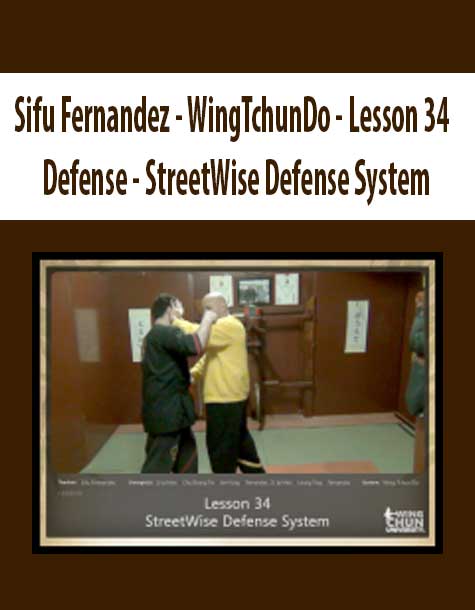 Sifu Fernandez - WingTchunDo - Lesson 34 - Defense - StreetWise Defense System Sifu Fernandez - WingTchunDo - Lesson 34 - Defense - StreetWise Defense System