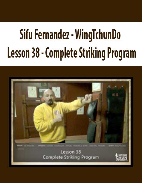 Sifu Fernandez - WingTchunDo - Lesson 38 - Complete Striking Program Sifu Fernandez - WingTchunDo - Lesson 38 - Complete Striking Program