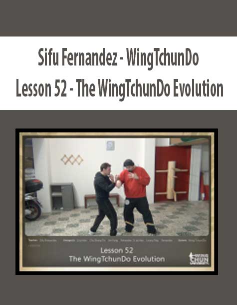 Sifu Fernandez - WingTchunDo - Lesson 52 - The WingTchunDo Evolution