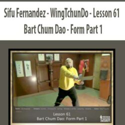Sifu Fernandez – WingTchunDo – Lesson 61 – Bart Chum Dao – Form Part 1