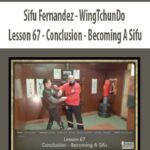 Sifu-Fernandez-WingTchunDo-Lesson-67-Conclusion-Becoming-A-Sifu