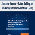 Sivakumar-Kannan-Chatbot-Building-and-Marketing-with-Chatfuel-Without-Coding