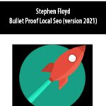 Stephen Floyd – Bullet Proof Local Seo (version 2021)