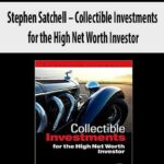 Stephen-Satchell-Collectible-Investments-for-the-High-Net-Worth-Investor