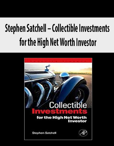 Stephen-Satchell-Collectible-Investments-for-the-High-Net-Worth-Investor Stephen Satchell – Collectible Investments for the High Net Worth Investor