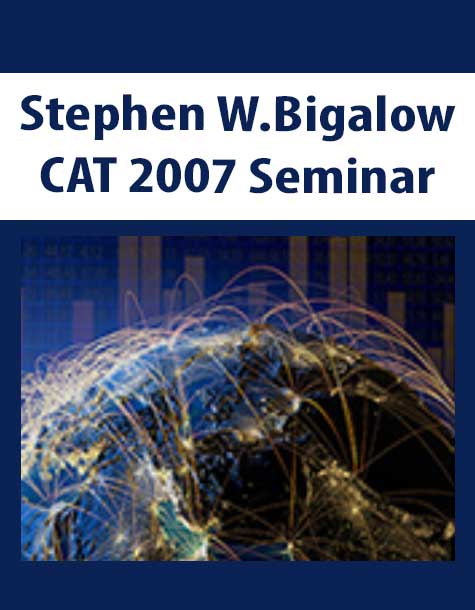 Stephen W.Bigalow – CAT 2007 Seminar