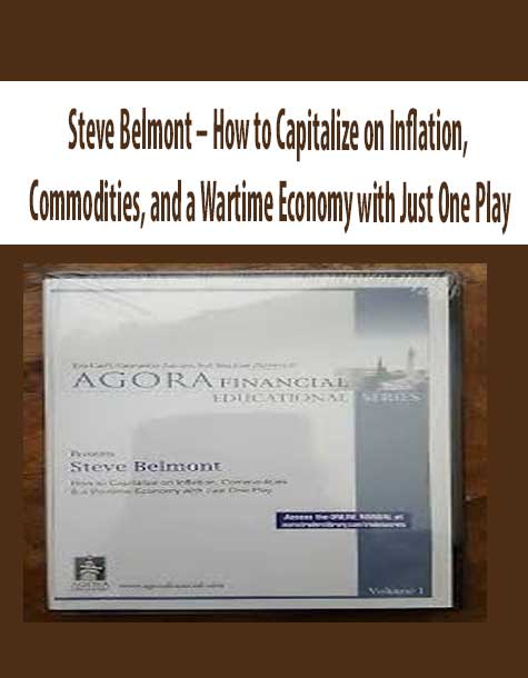 Steve Belmont – How to Capitalize on Inflation, Commodities, and a Wartime Economy with Just One Play